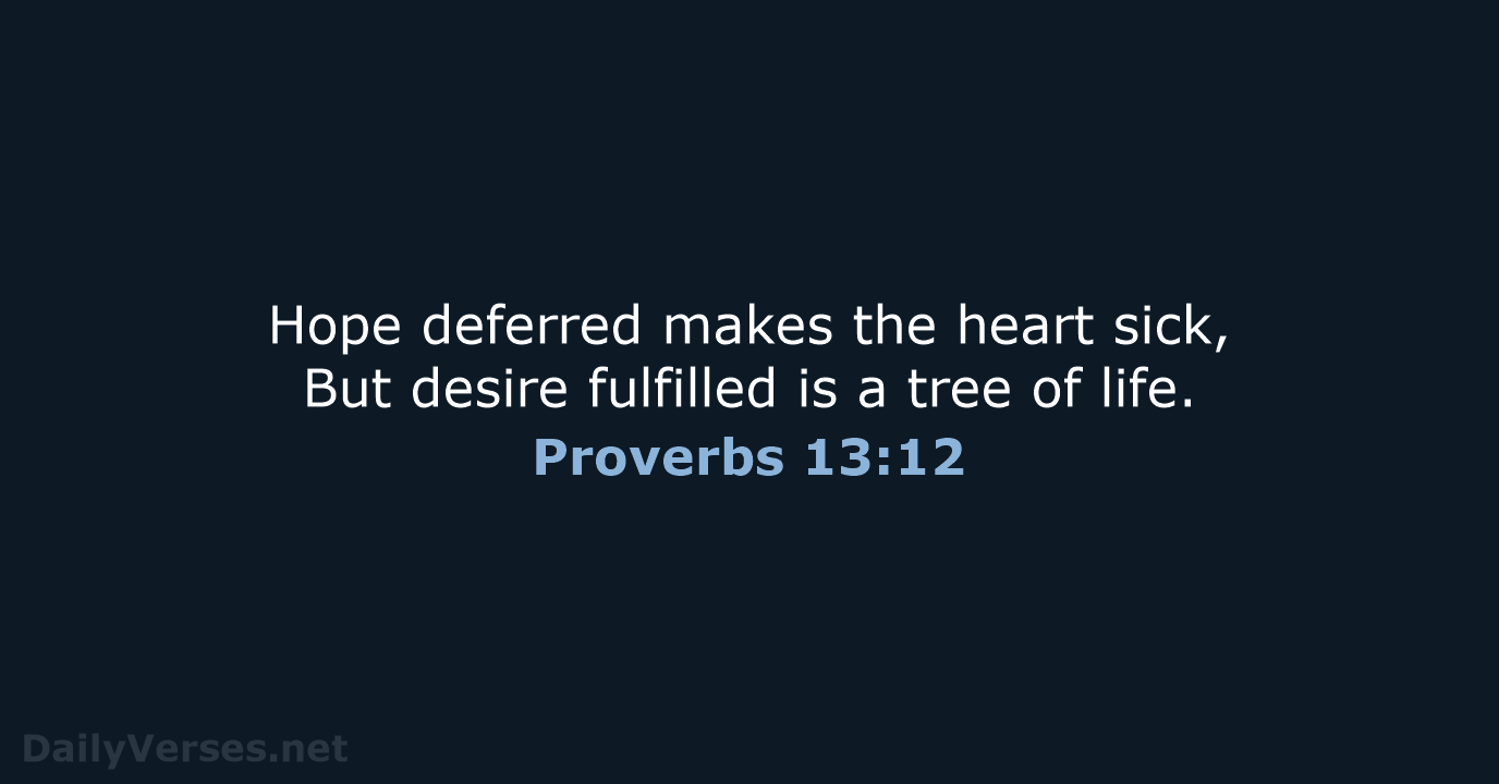 Proverbs 13:12 - NASB