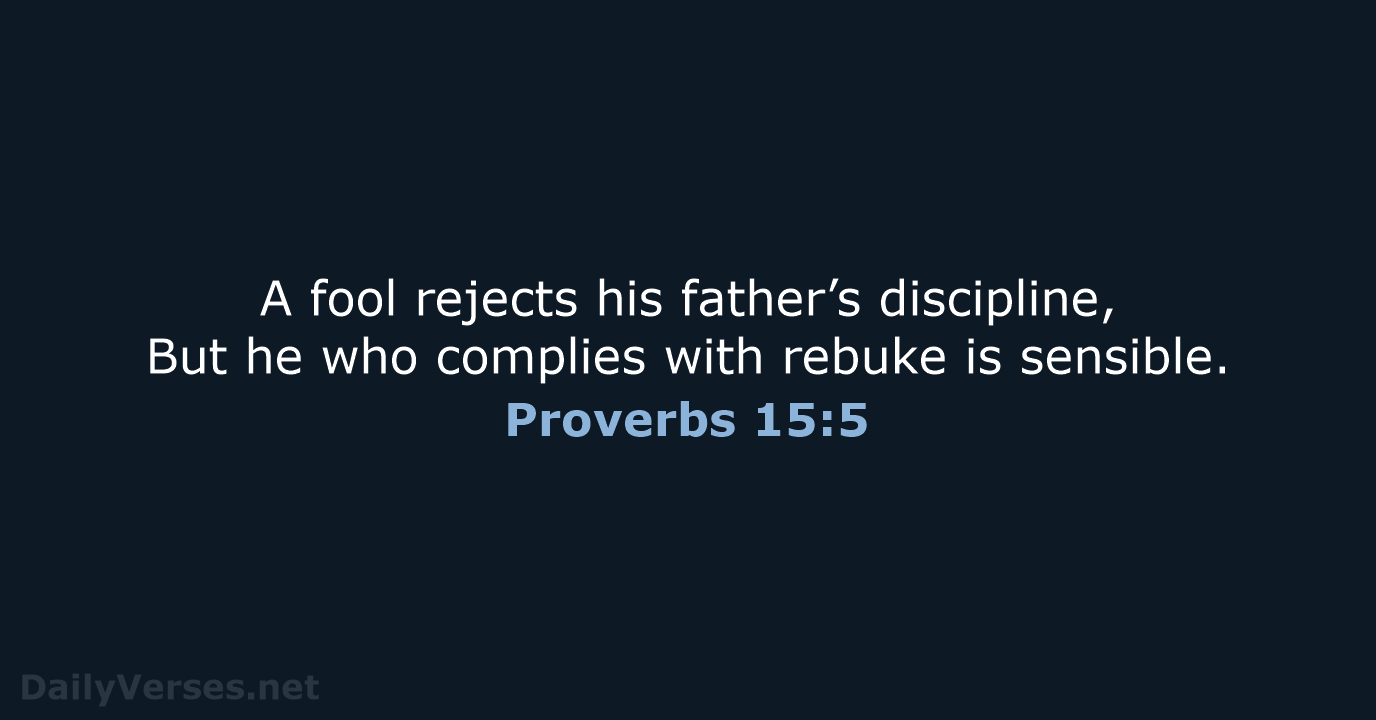 Proverbs 15:5 - NASB