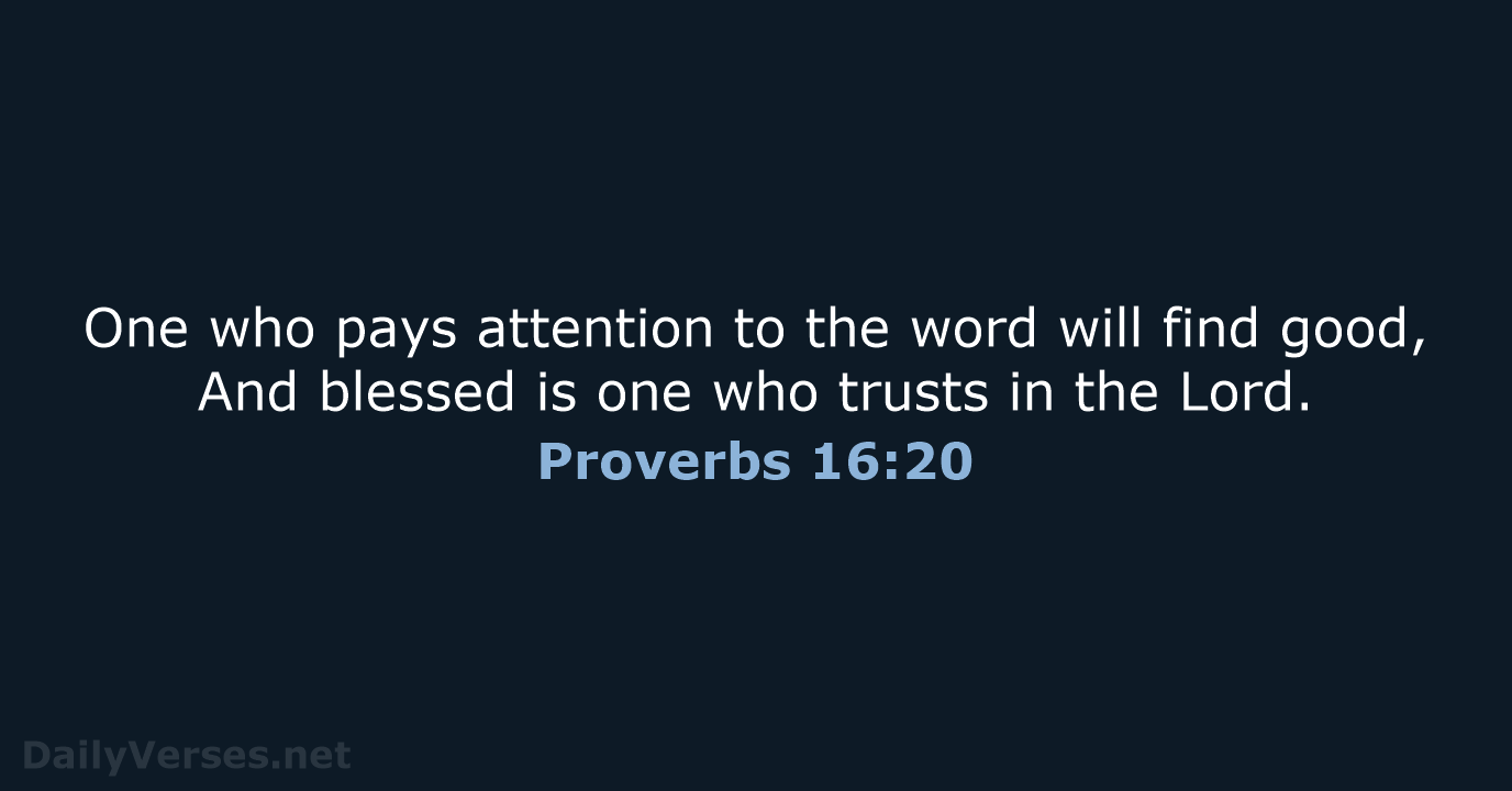 Proverbs 16:20 - NASB