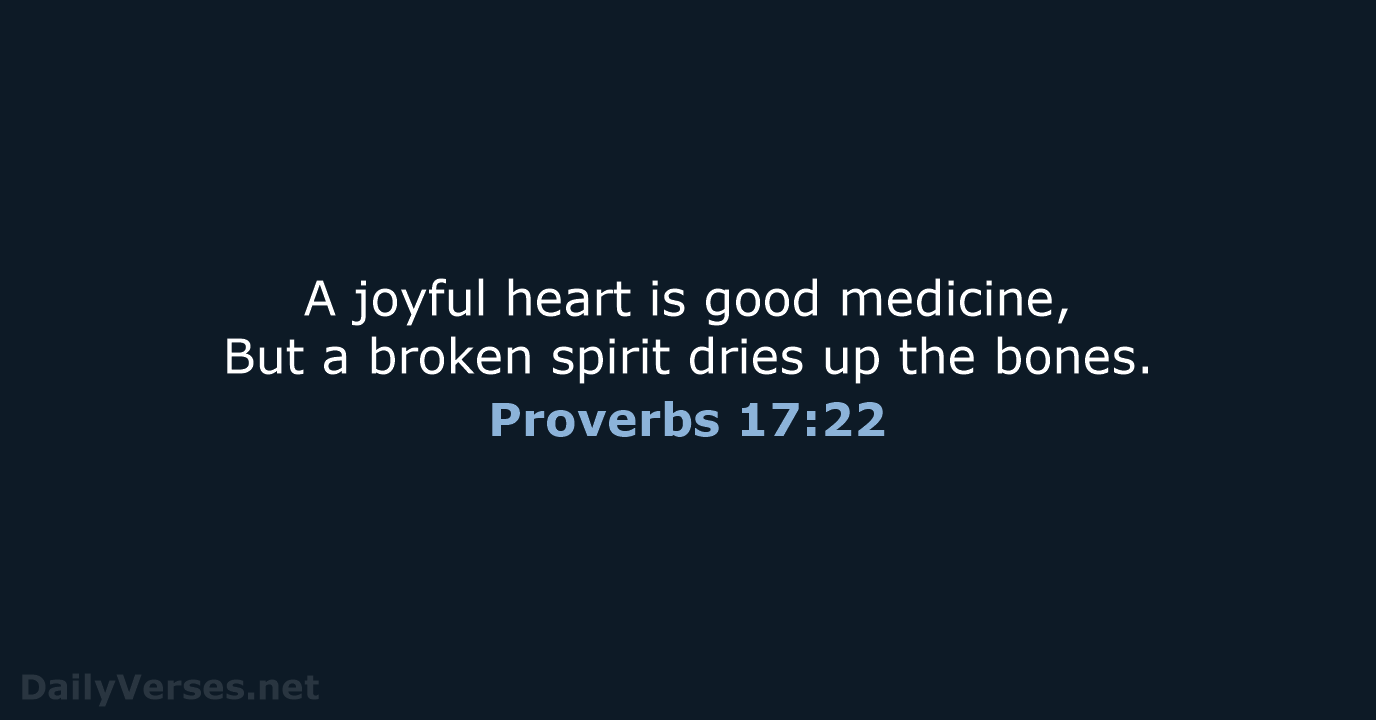 Proverbs 17:22 - NASB