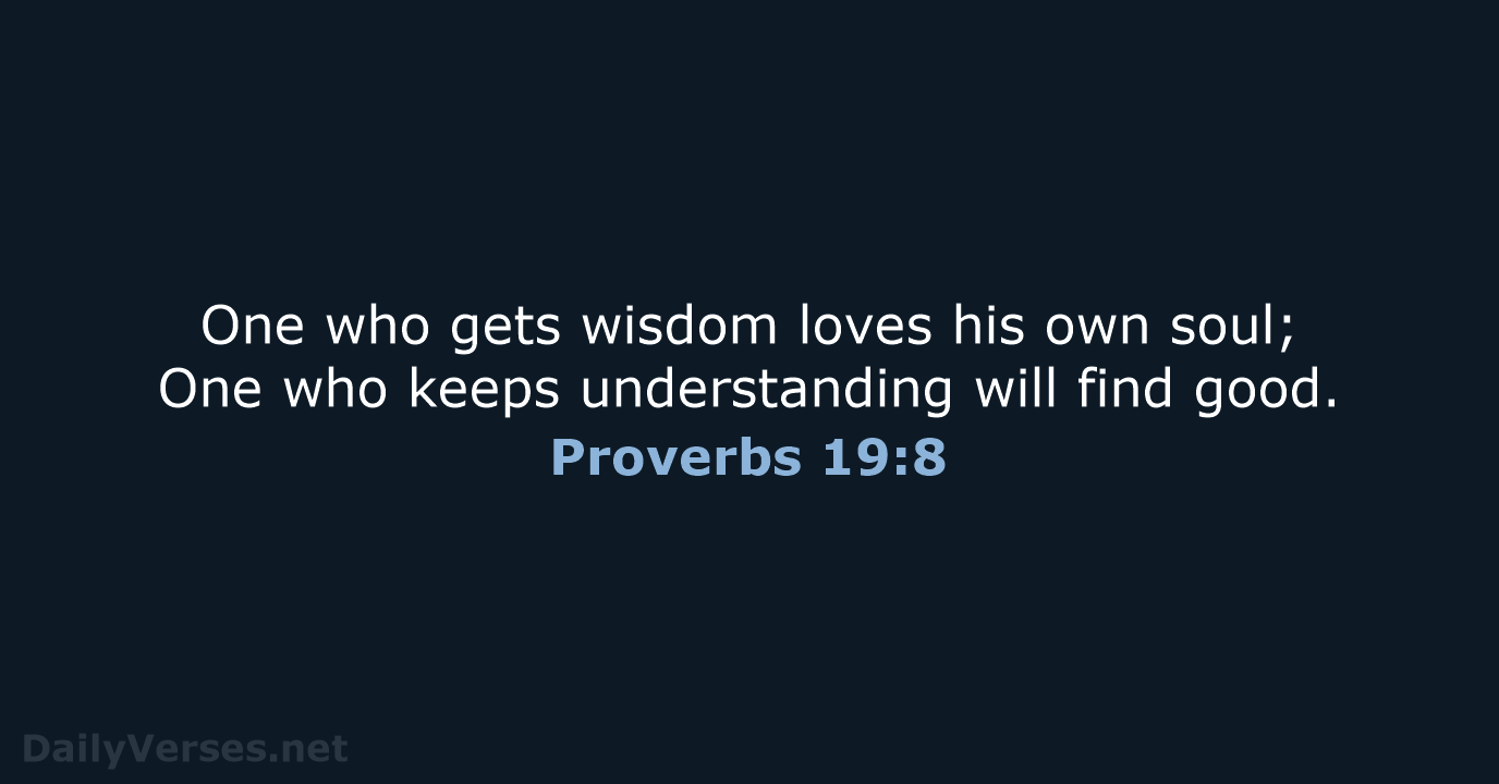 Proverbs 19:8 - NASB