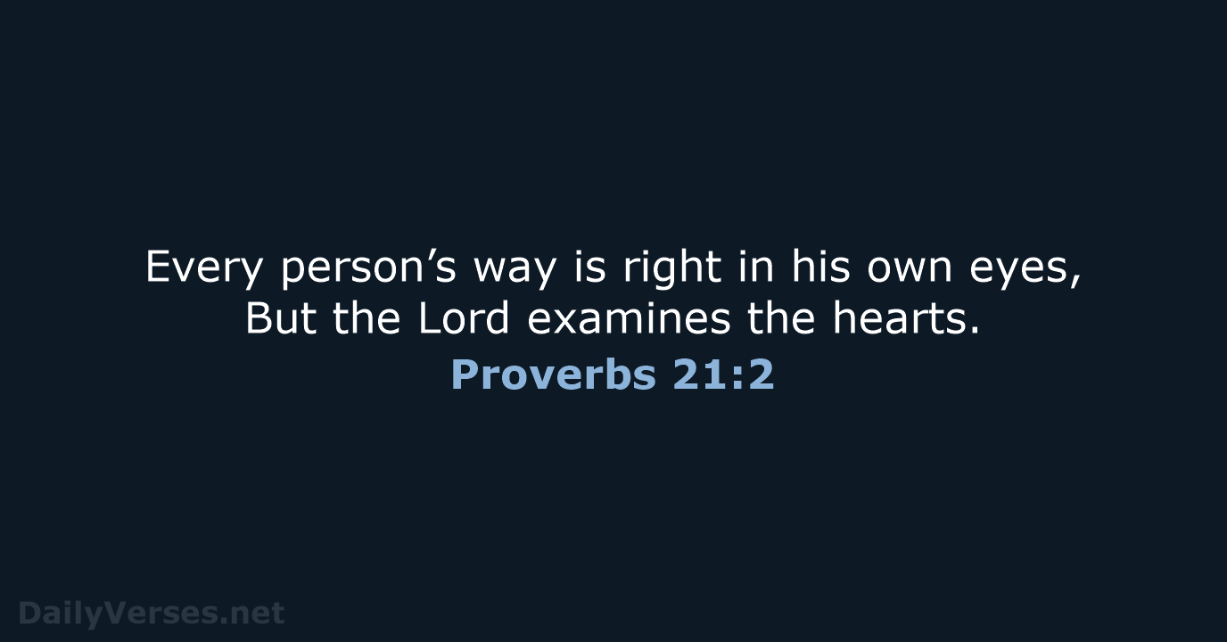 Proverbs 21:2 - NASB