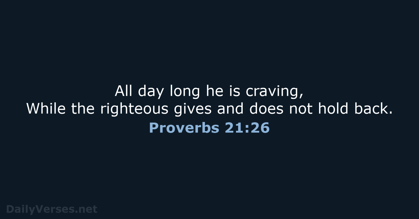 Proverbs 21:26 - NASB