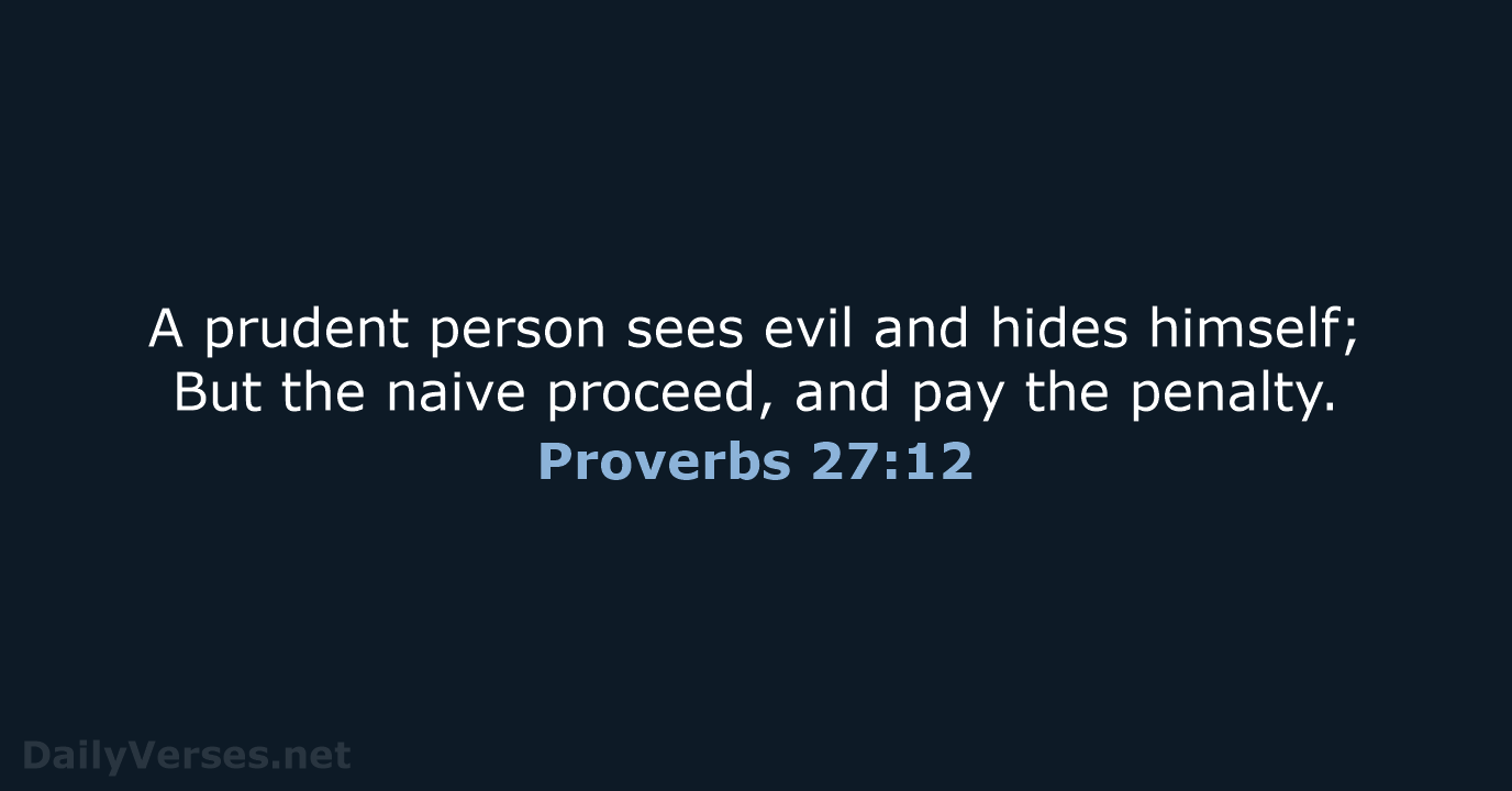 Proverbs 27:12 - NASB