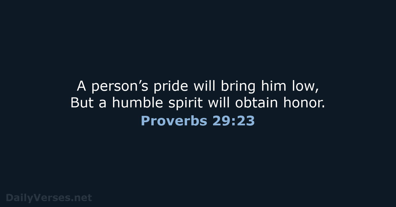 Proverbs 29:23 - NASB