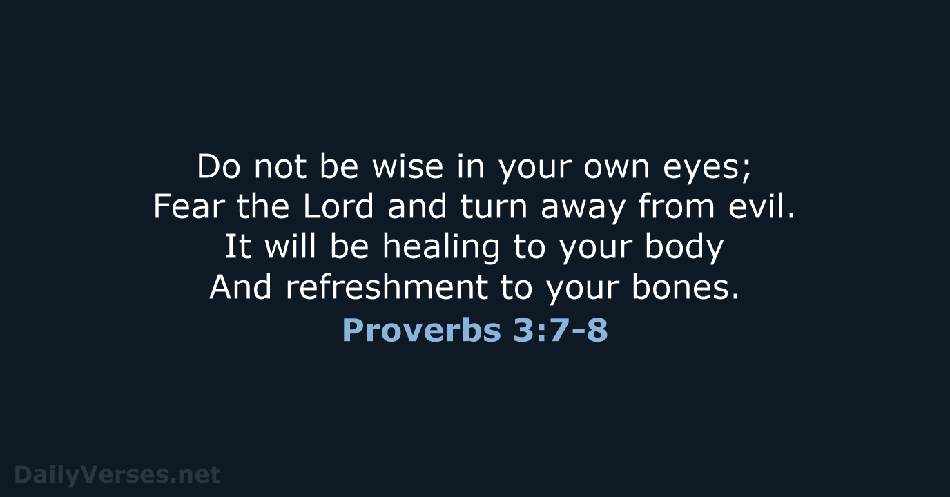 Proverbs 3:7-8 - NASB