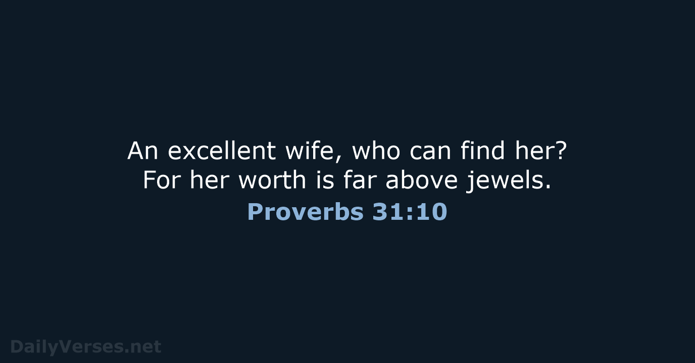 Proverbs 31:10 - NASB