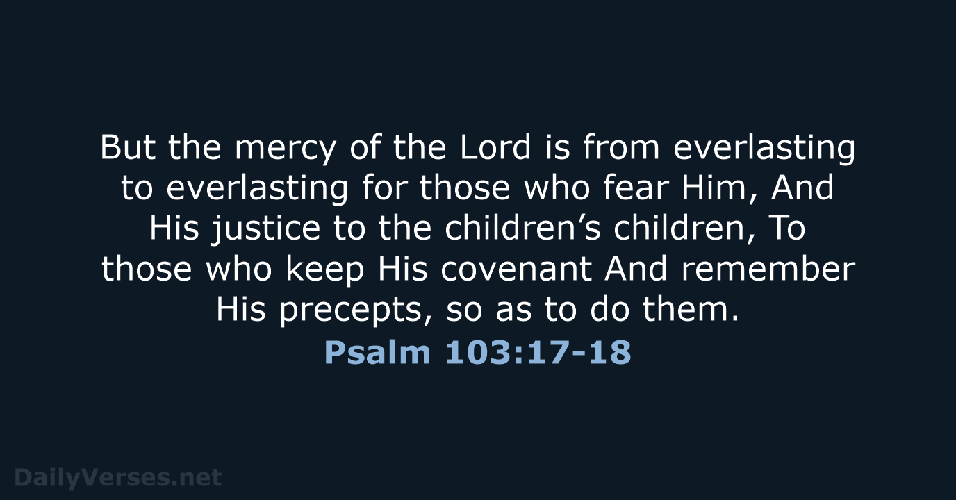 Psalm 103:17-18 - NASB