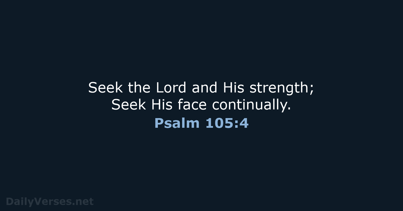 Psalm 105:4 - NASB