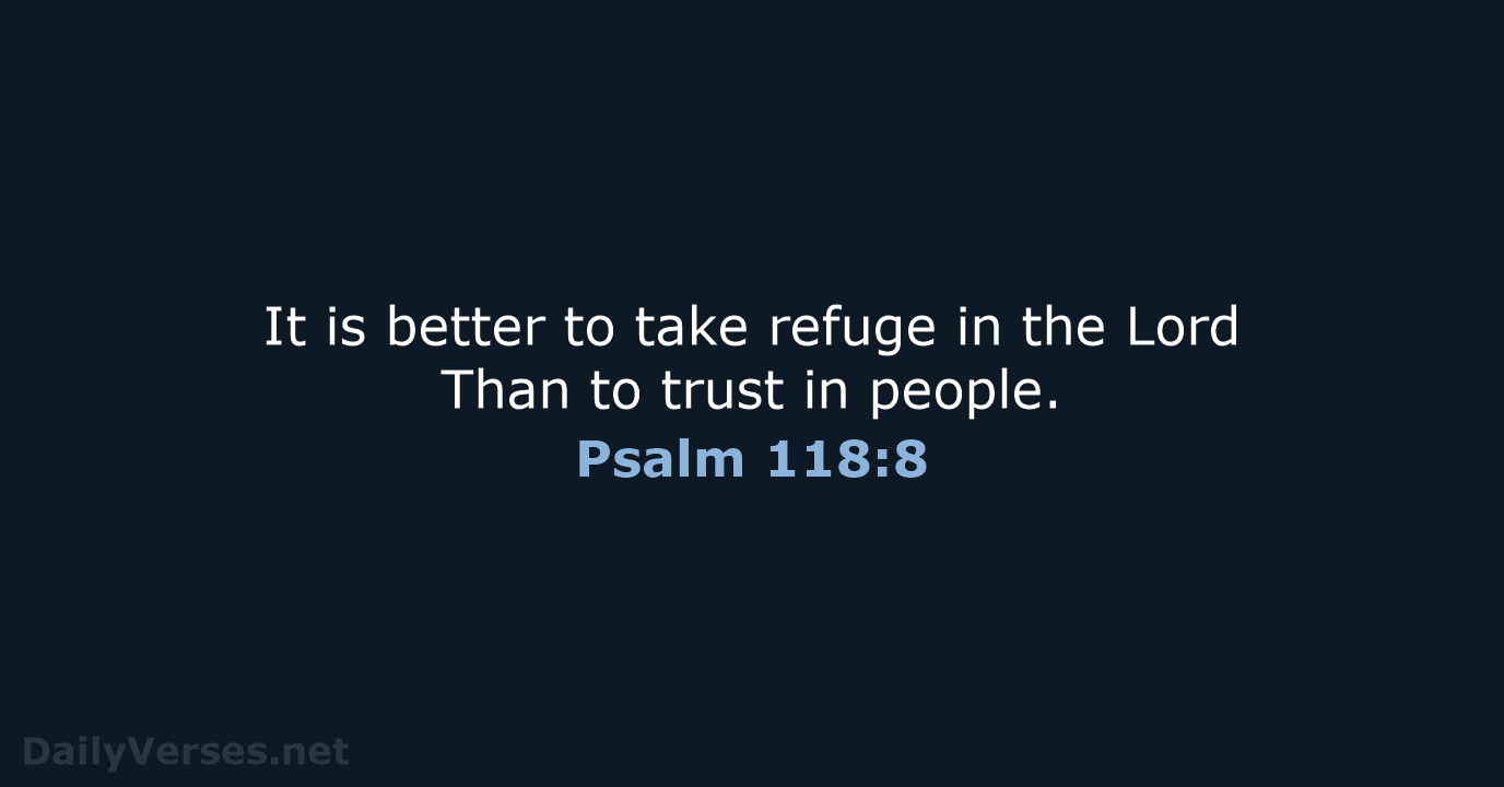 Psalm 118:8 - NASB