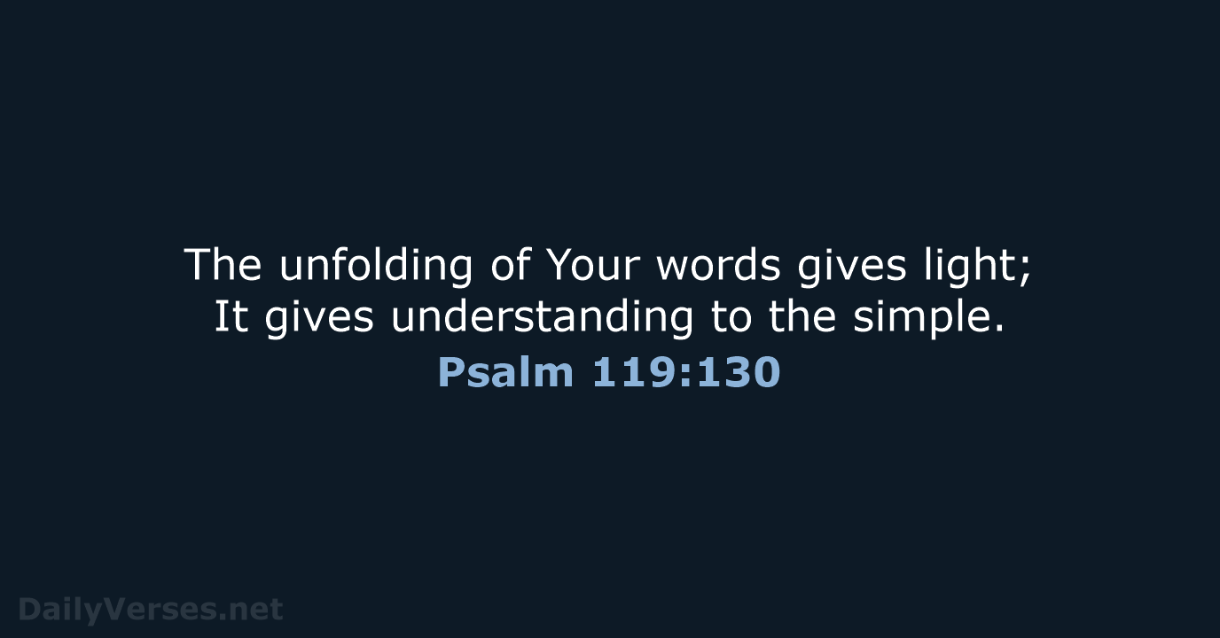 Psalm 119:130 - NASB