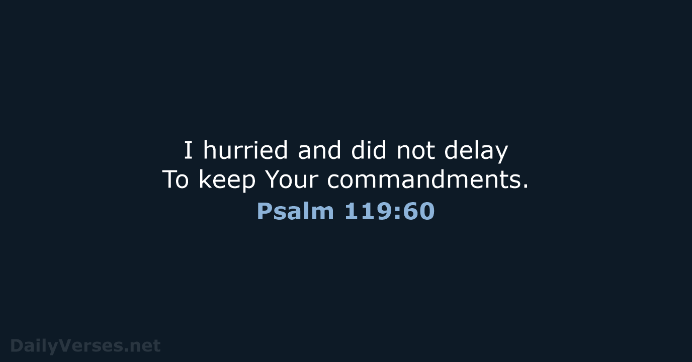 Psalm 119:60 - NASB