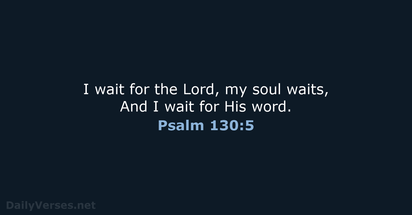 Psalm 130:5 - NASB