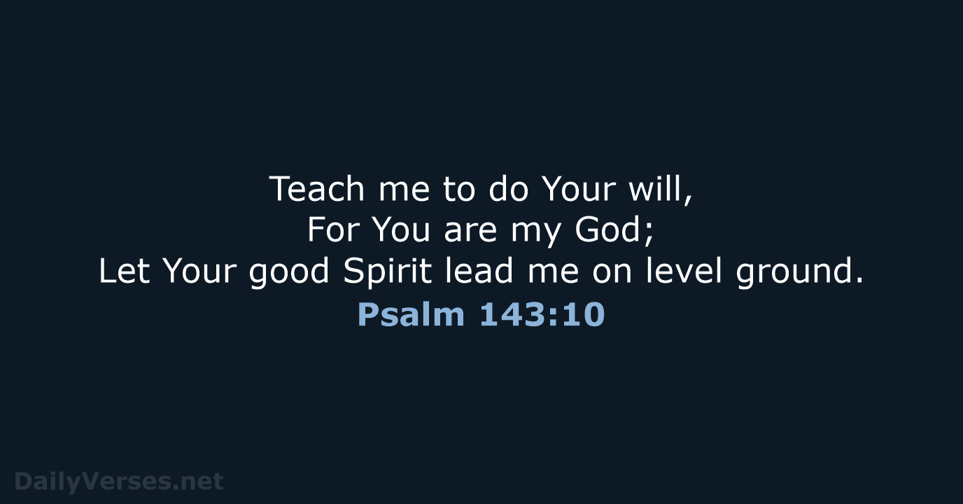 Psalm 143:10 - NASB