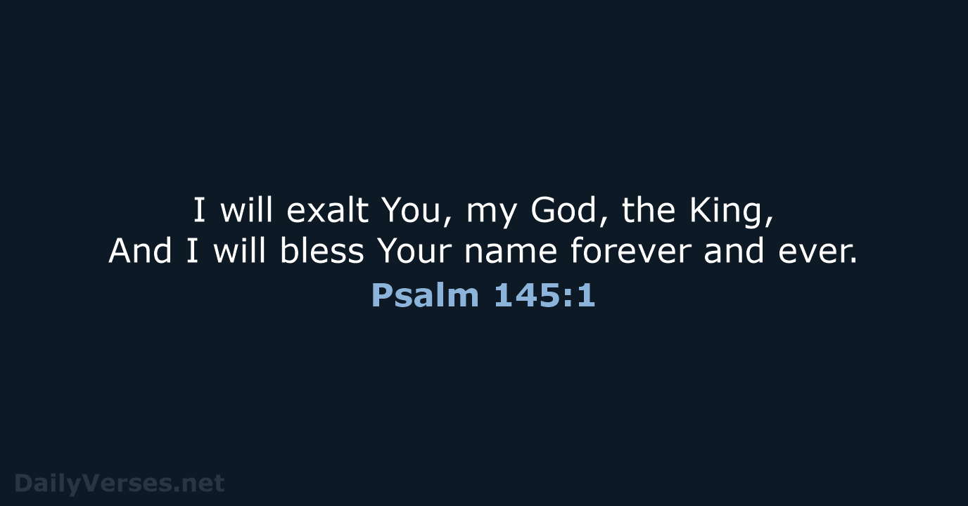 Psalm 145:1 - NASB