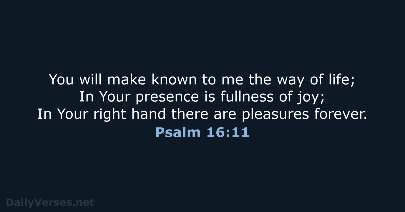 Psalm 16:11 - NASB