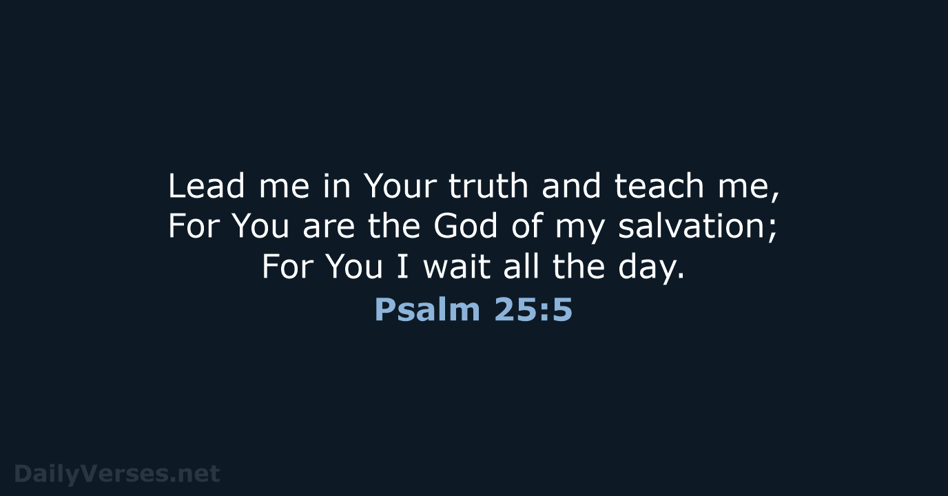 Psalm 25:5 - NASB