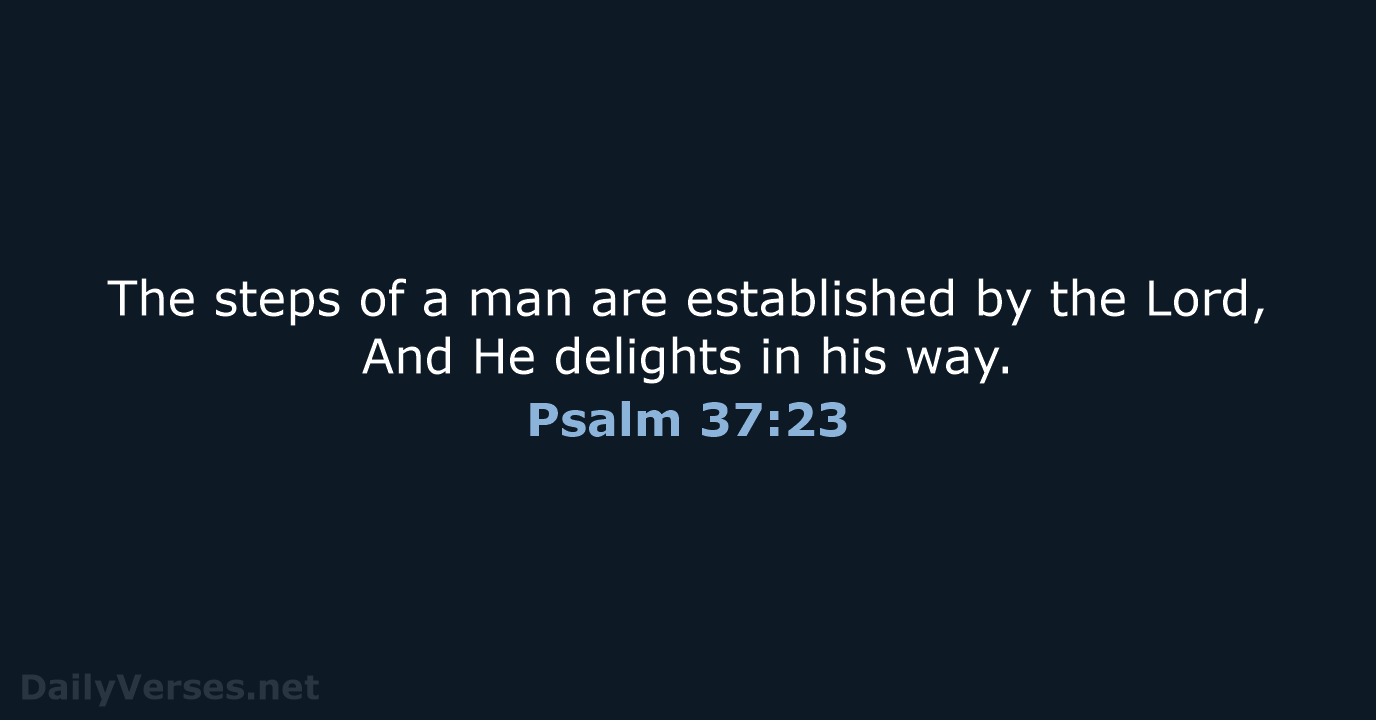 Psalm 37:23 - NASB