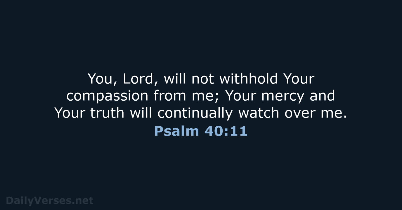 Psalm 40:11 - NASB