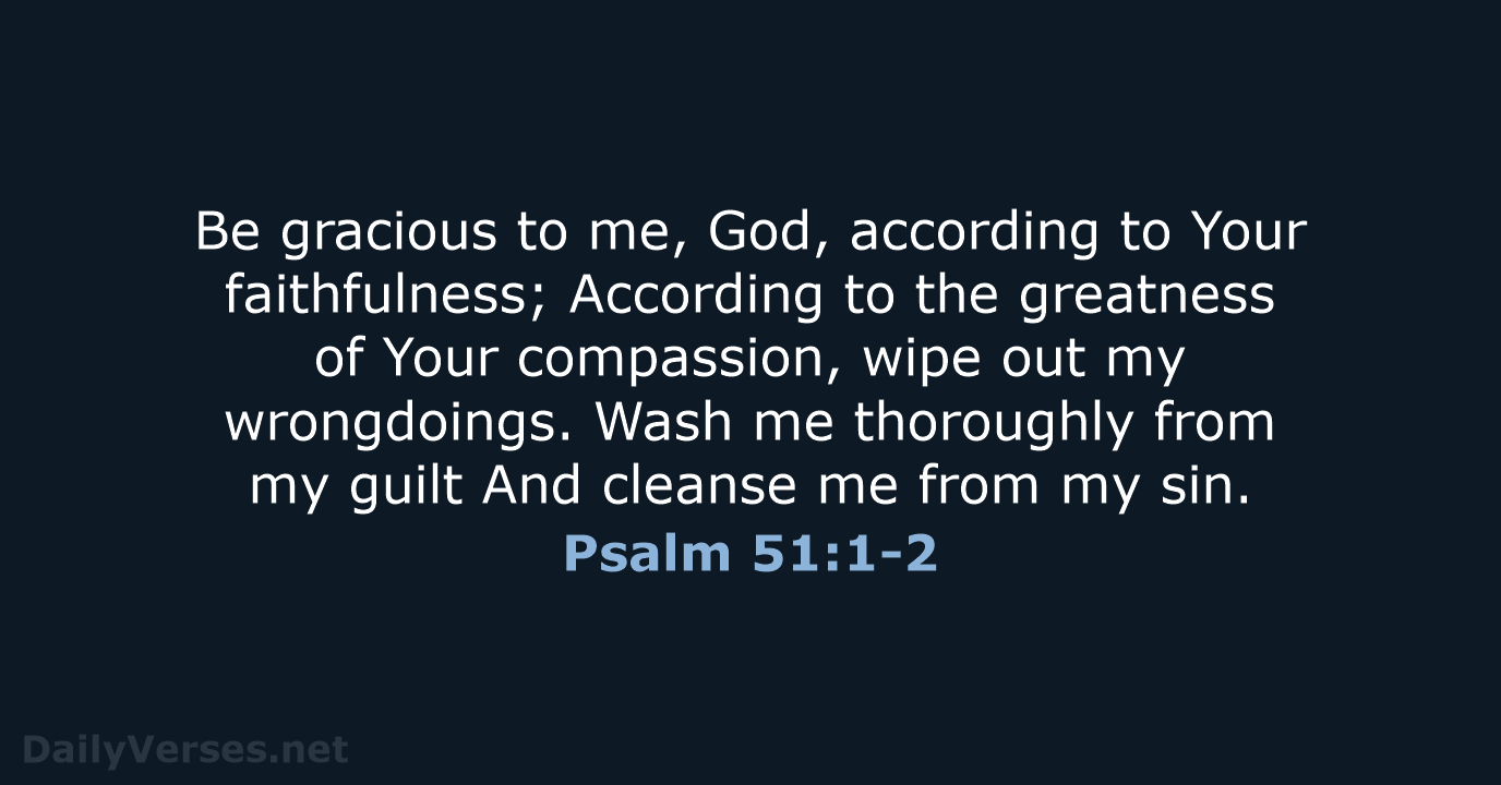 Psalm 51:1-2 - NASB