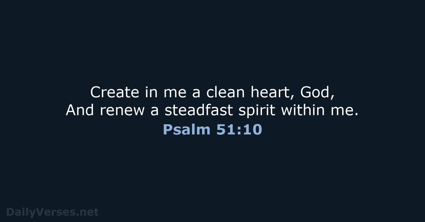 Psalm 51:10 - NASB