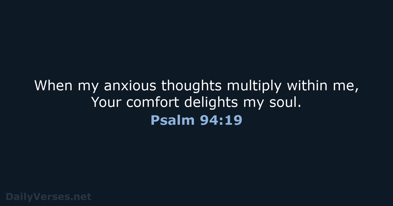 Psalm 94:19 - NASB