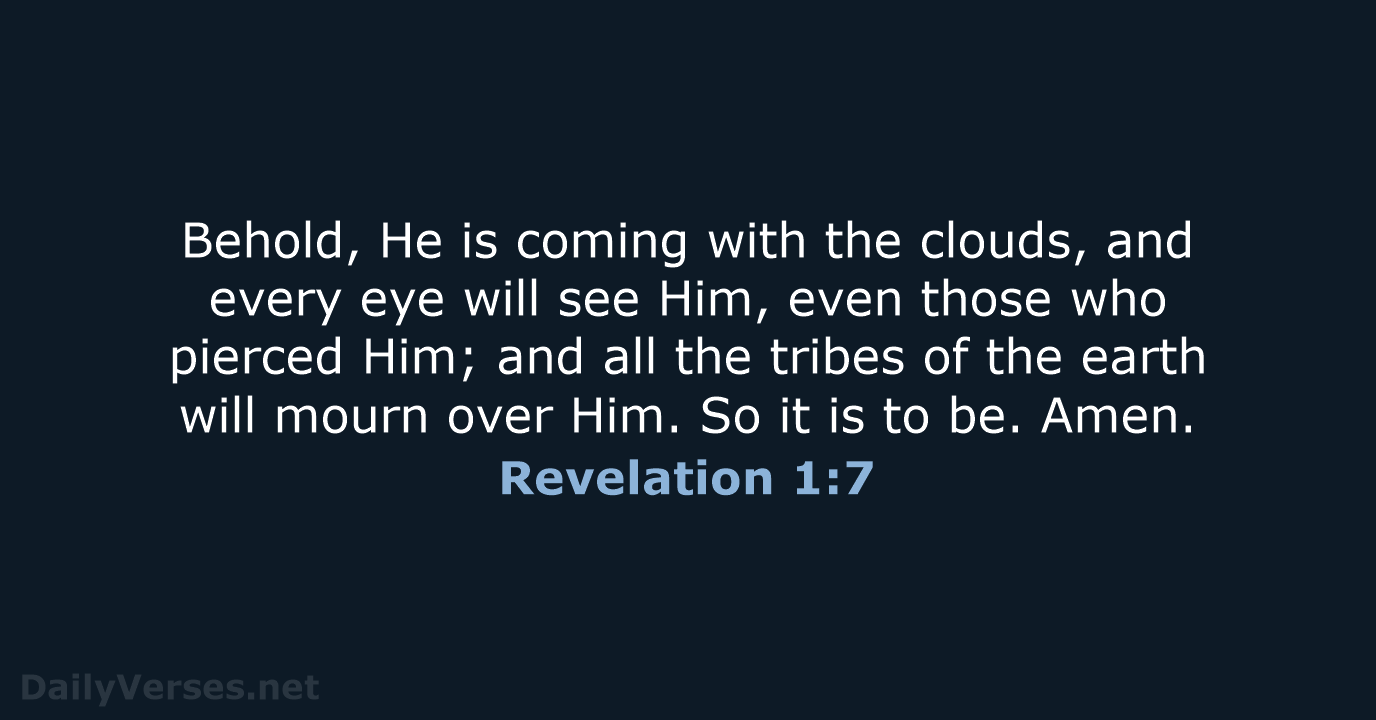 Revelation 1:7 - NASB