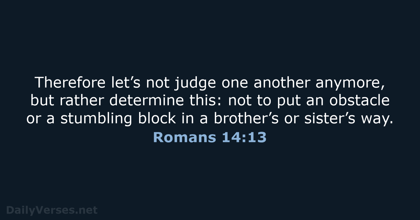 Romans 14:13 - NASB