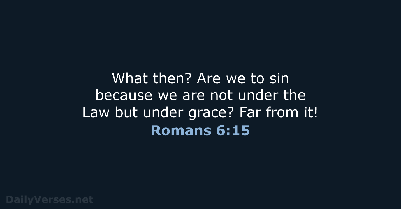 Romans 6:15 - NASB