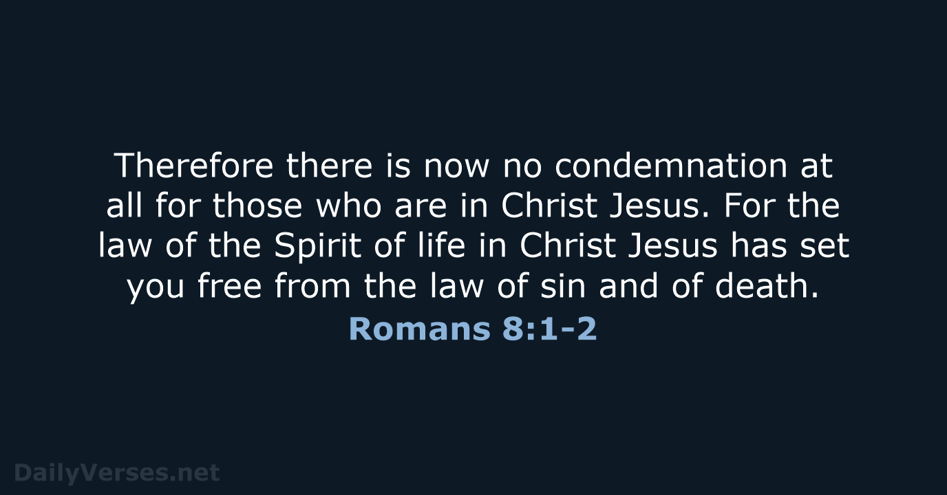 Romans 8:1-2 - NASB