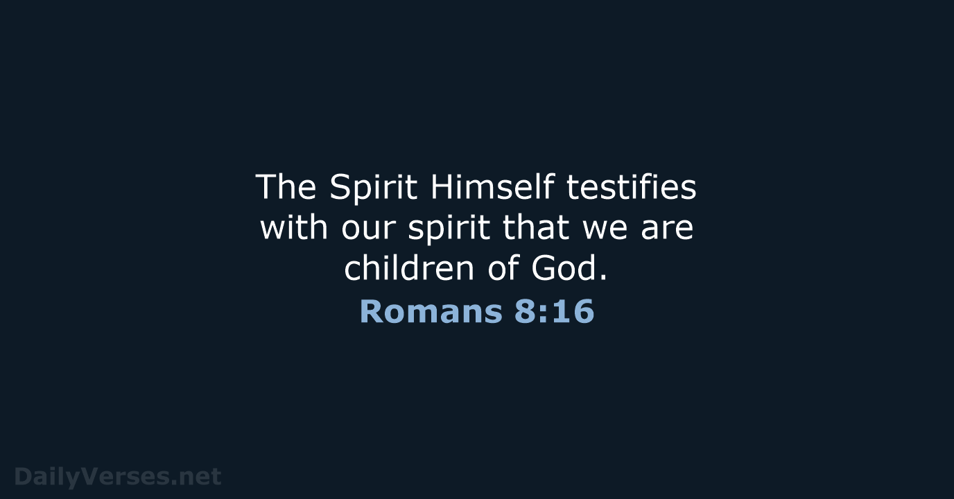 Romans 8:16 - NASB