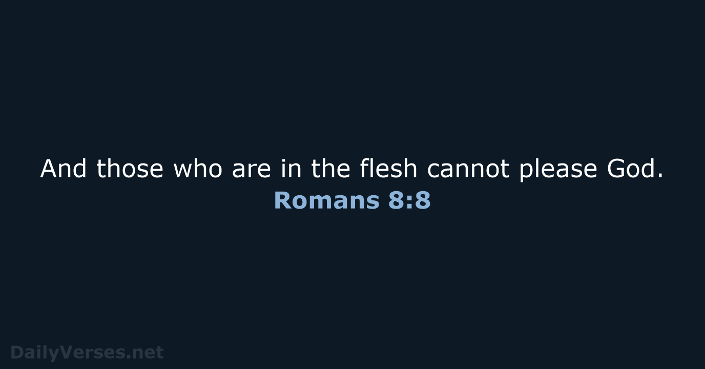 Romans 8:8 - NASB