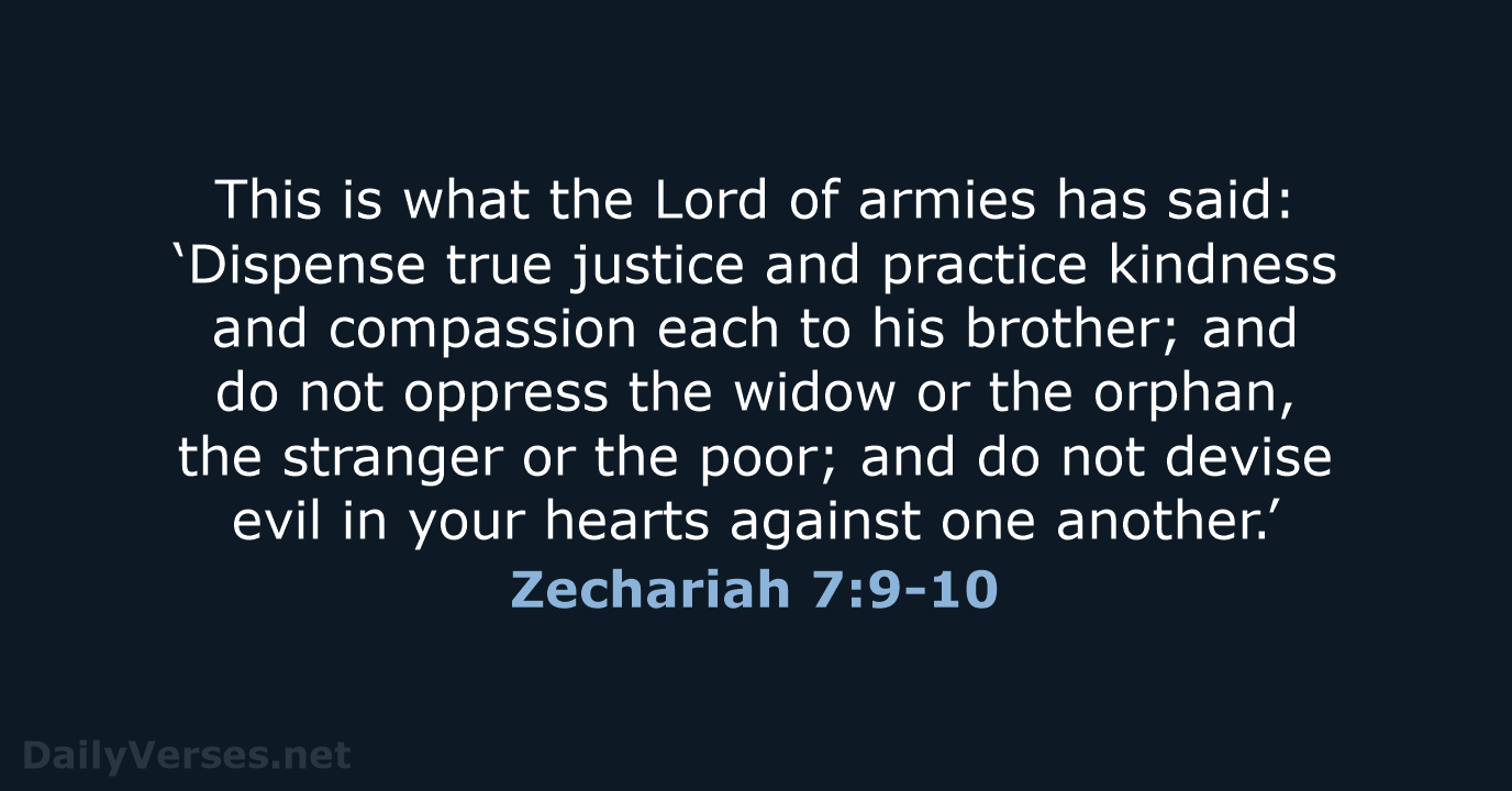 Zechariah 7:9-10 - NASB