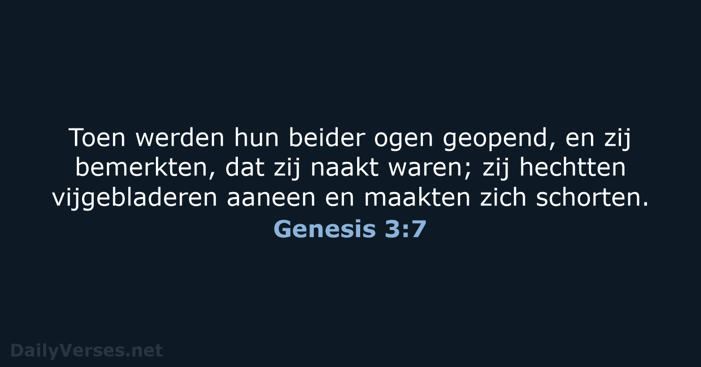 Toen werden hun beider ogen geopend, en zij bemerkten, dat zij naakt… Genesis 3:7
