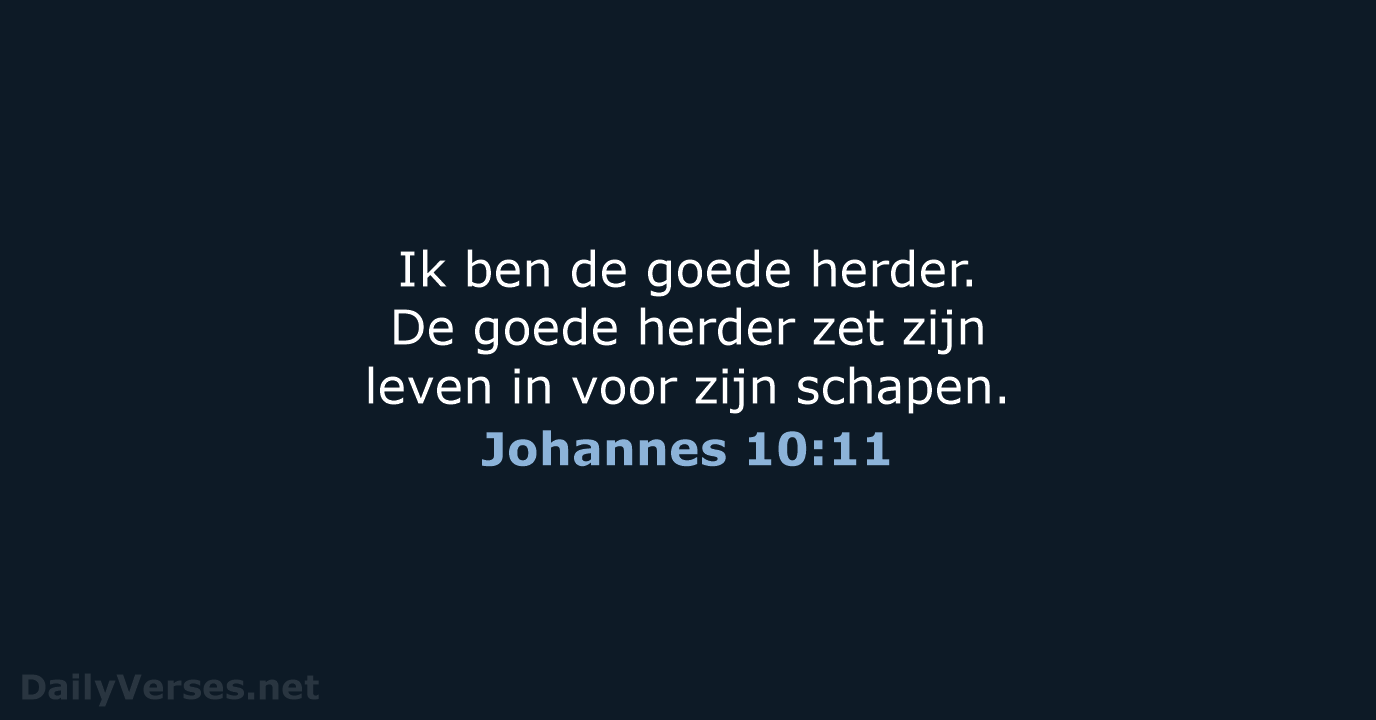 Ik ben de goede herder. De goede herder zet zijn leven in… Johannes 10:11