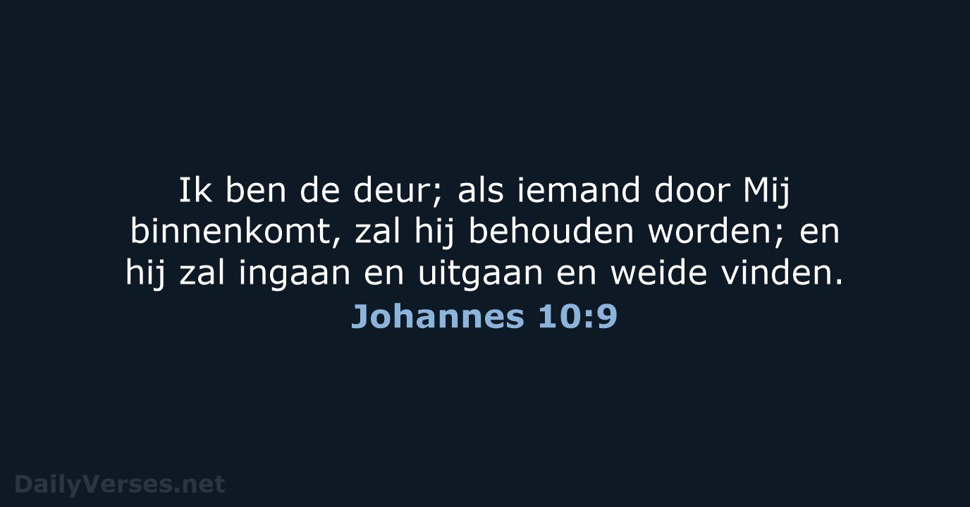Ik ben de deur; als iemand door Mij binnenkomt, zal hij behouden… Johannes 10:9