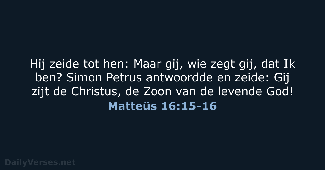 Matteüs 16:15-16 - NBG