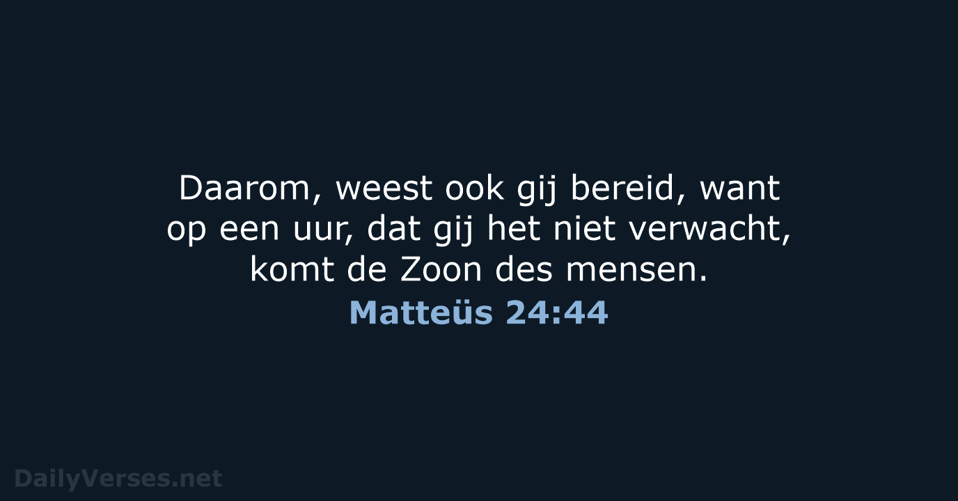 Matteüs 24:44 - NBG