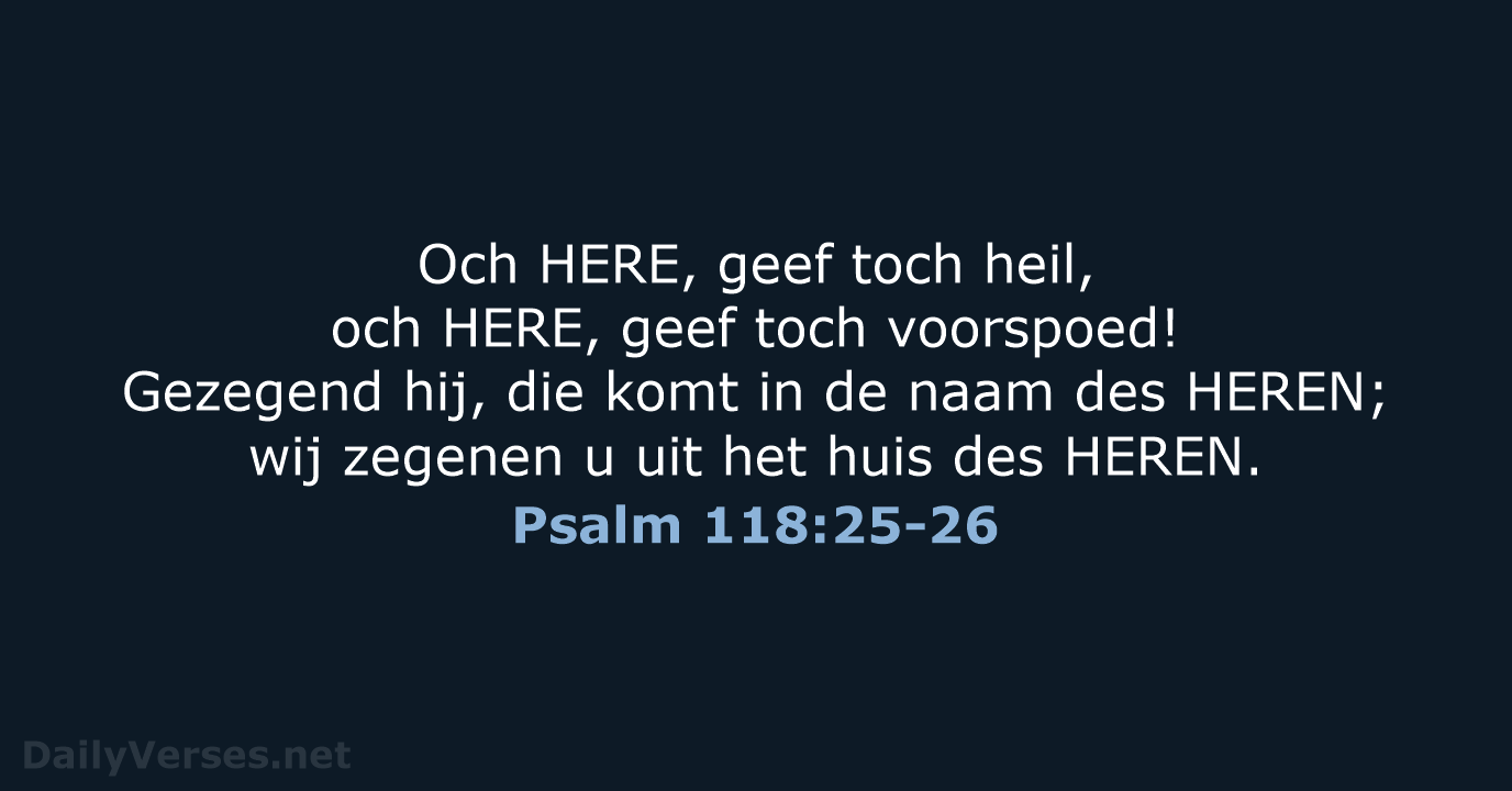 Psalm 118:25-26 - NBG