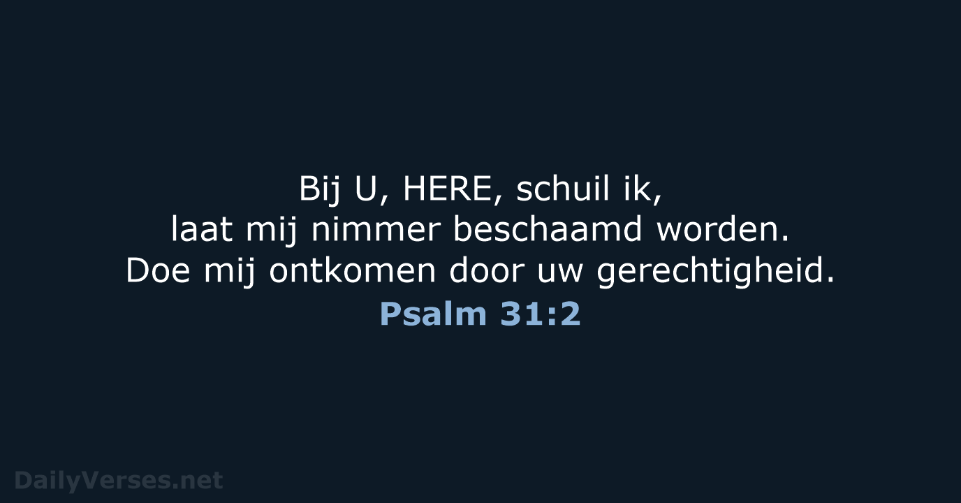 Psalm 31:2 - NBG