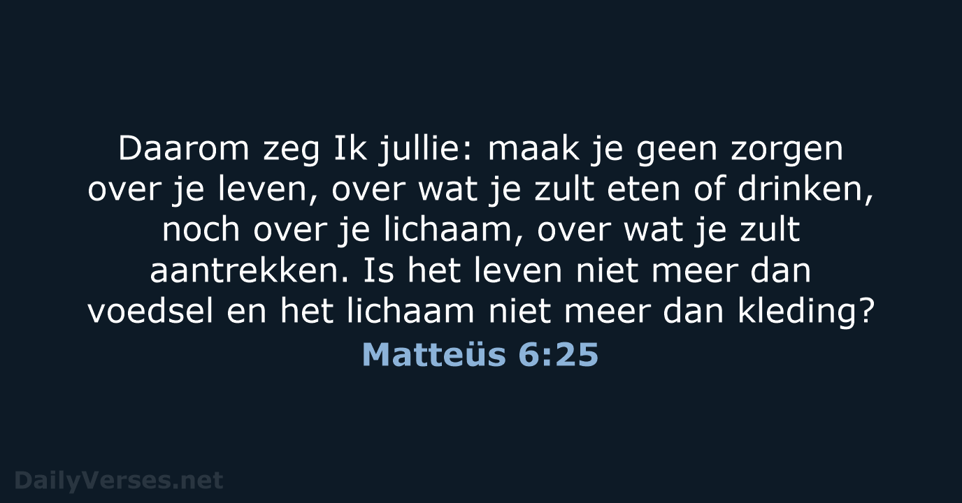 Matteüs 6:25 - NBV21