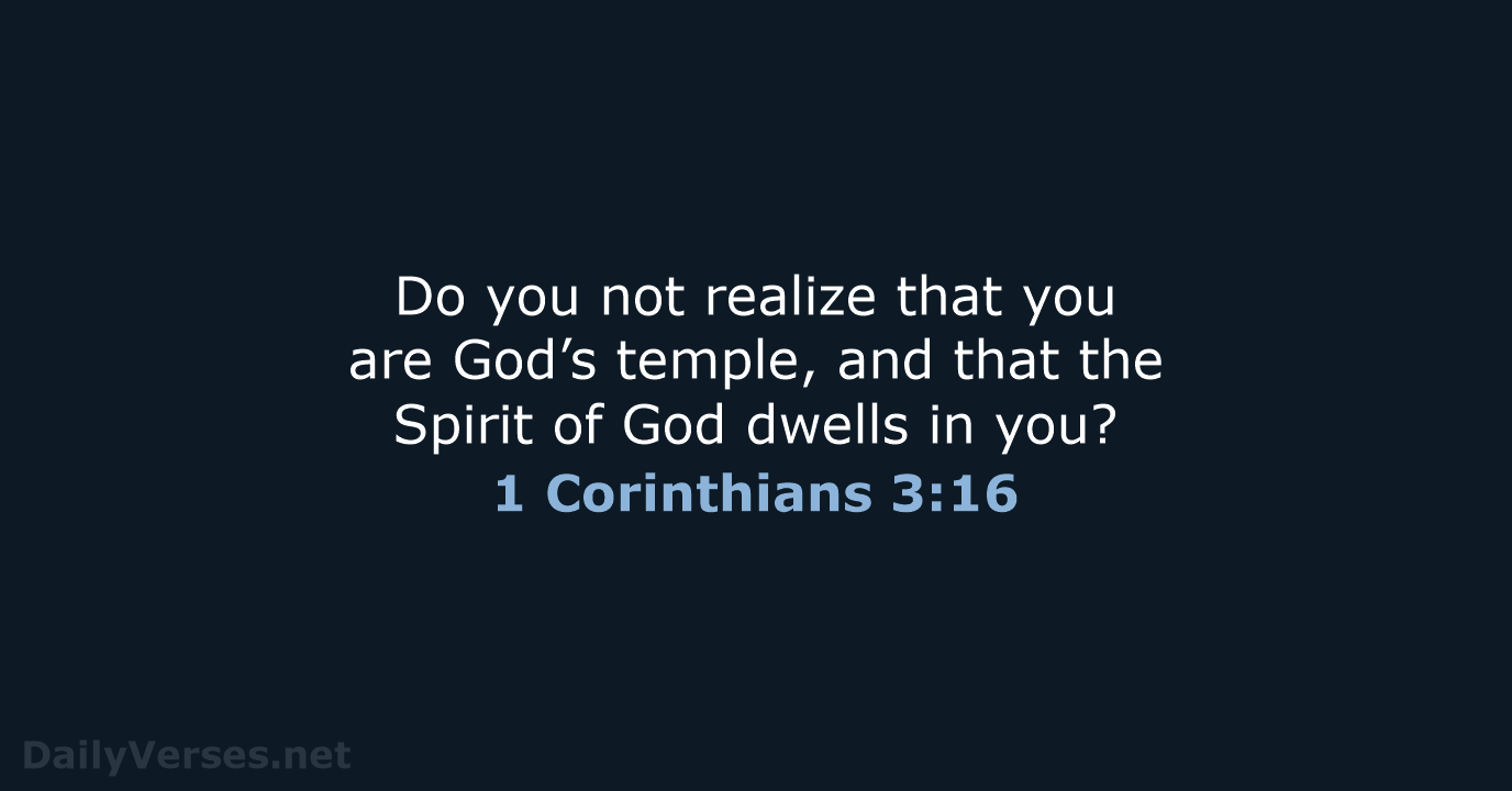 Do you not realize that you are God’s temple, and that the… 1 Corinthians 3:16