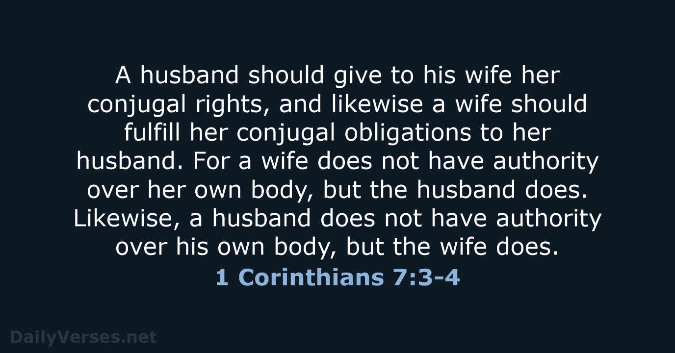 A husband should give to his wife her conjugal rights, and likewise… 1 Corinthians 7:3-4