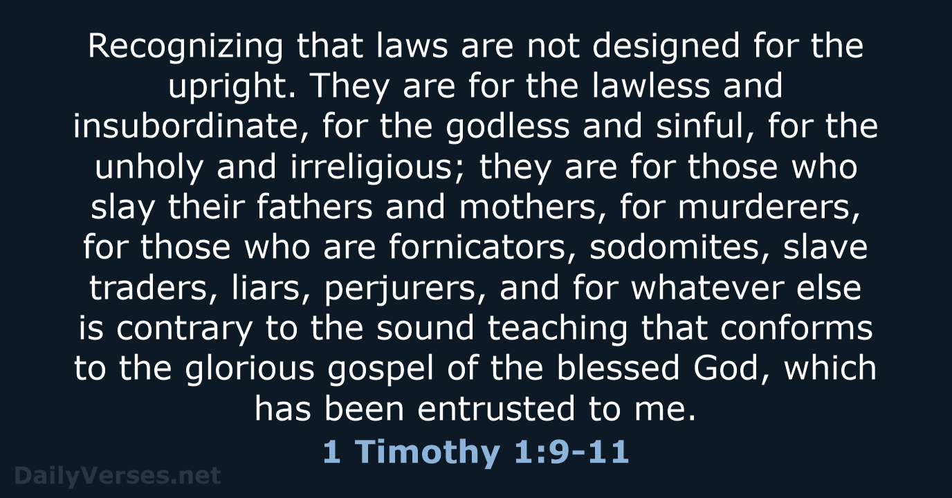 Recognizing that laws are not designed for the upright. They are for… 1 Timothy 1:9-11