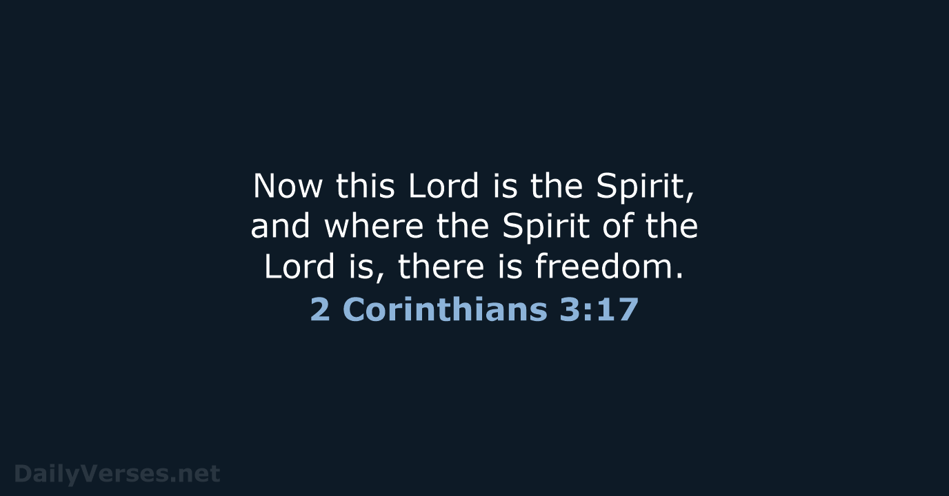 Now this Lord is the Spirit, and where the Spirit of the… 2 Corinthians 3:17
