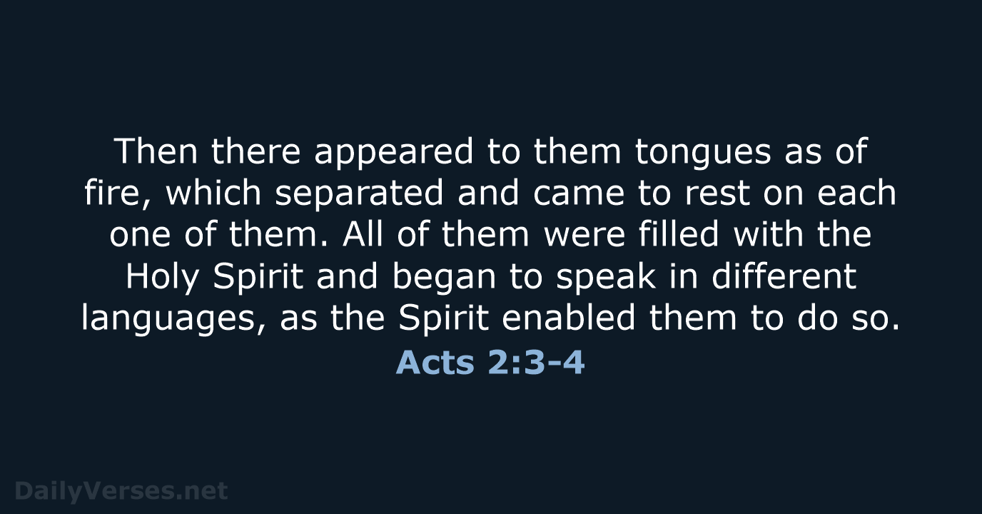 Then there appeared to them tongues as of fire, which separated and… Acts 2:3-4