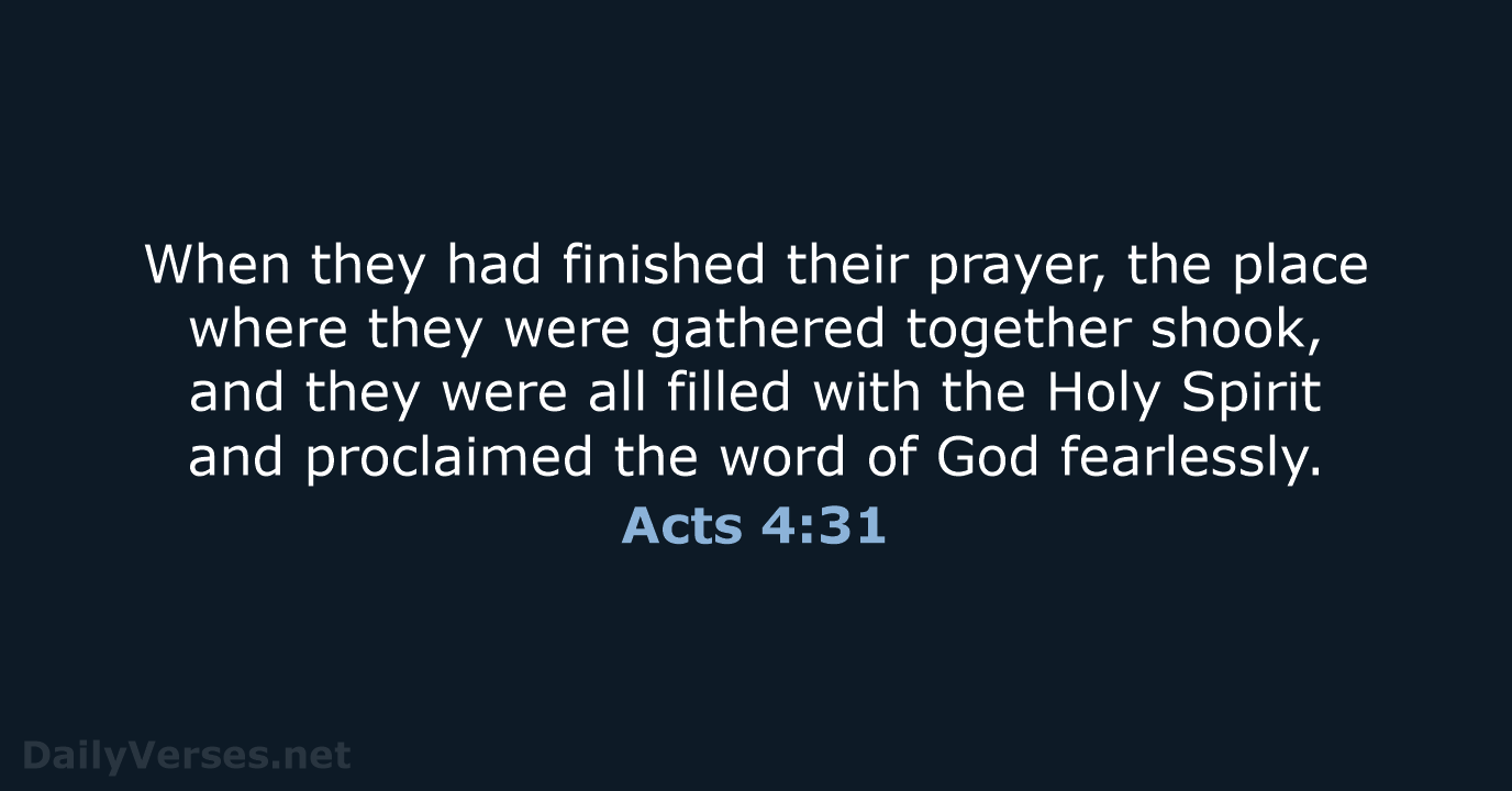 When they had finished their prayer, the place where they were gathered… Acts 4:31