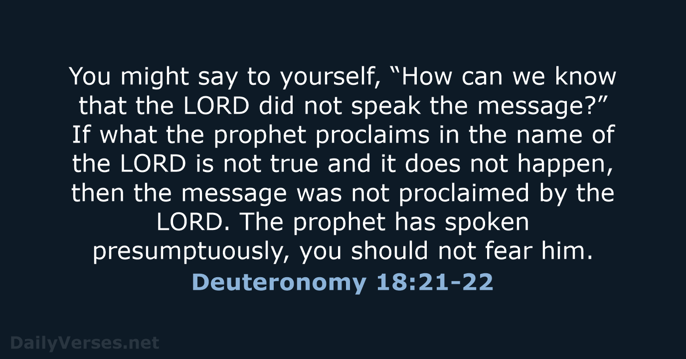 You might say to yourself, “How can we know that the LORD… Deuteronomy 18:21-22