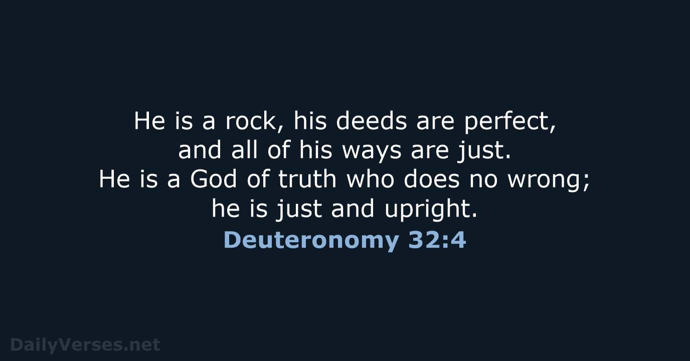 He is a rock, his deeds are perfect, and all of his… Deuteronomy 32:4