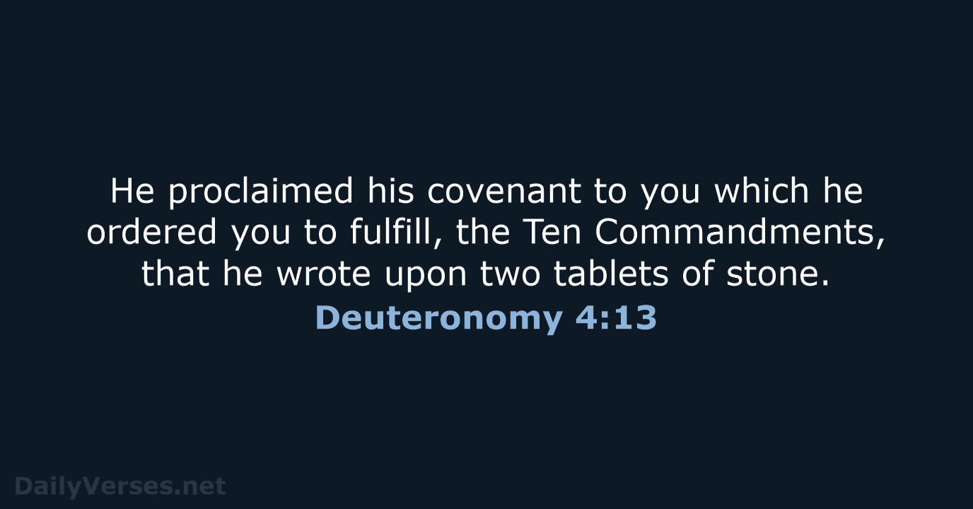 He proclaimed his covenant to you which he ordered you to fulfill… Deuteronomy 4:13